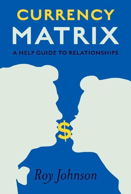 Vorderes Coverbild Currency Matrix - A Help Guide to Relationships: Volume 1