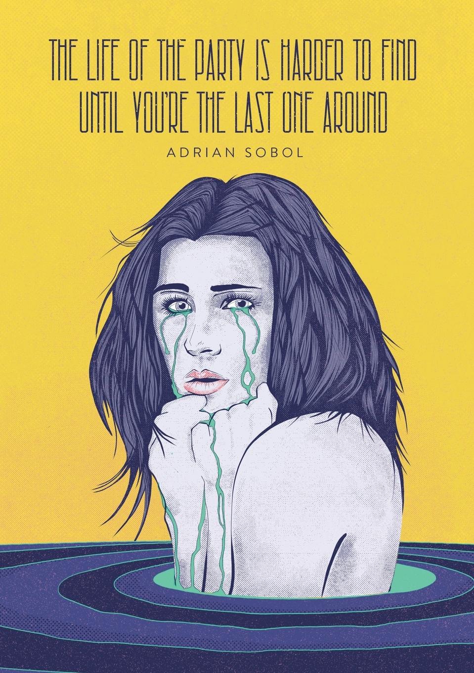 Vorderes Coverbild The Life of the Party Is Harder to Find Until You're the Last One Around