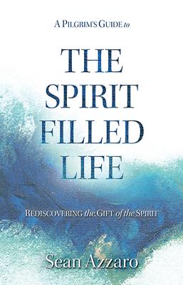 Vorderes Coverbild A Pilgrim's Guide to the Spirit-Filled Life: Rediscovering the Gift of the Spirit
