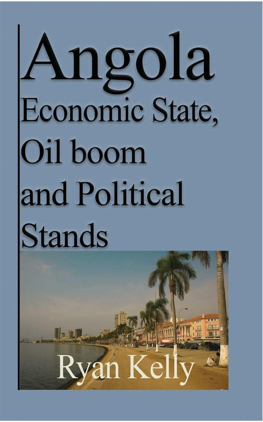 Vorderes Coverbild Angola Economic State, Oil boom and Political Stands