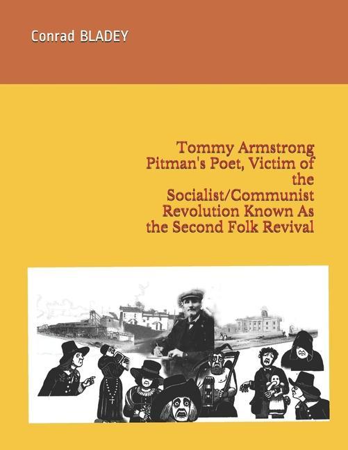Vorderes Coverbild Tommy Armstrong Pitman's Poet, Victim of the Socialist/Communist Revolution Known As the Second Folk Revival
