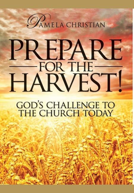 Vorderes Coverbild Prepare for the Harvest! God's Challenge to the Church Today