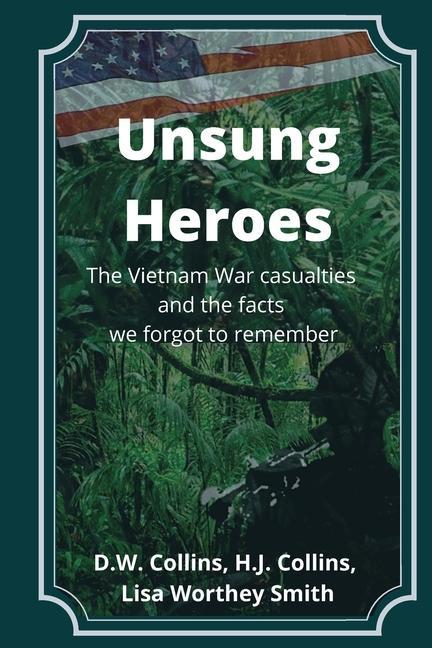 Vorderes Coverbild Unsung Heroes: The Vietnam War Casualties and Truths We Forgot to Remember