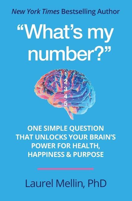 Vorderes Coverbild "What's my number?": One Simple Question that Unlocks Your Brain's Power for Health, Happiness & Purpose