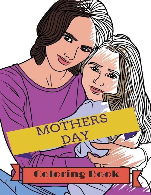 Vorderes Coverbild Mother's Day Coloring Book: Adult Colouring Fun, Stress Relief Relaxation and Escape