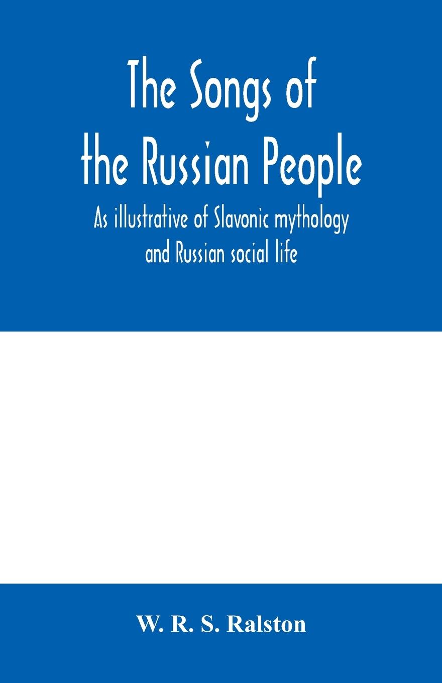 Vorderes Coverbild The songs of the Russian people, as illustrative of Slavonic mythology and Russian social life