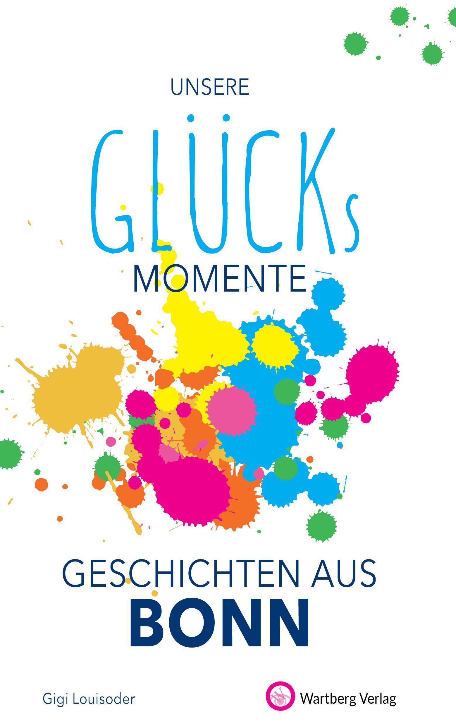 Vorderes Coverbild Unsere Glücksmomente - Geschichten aus Bonn