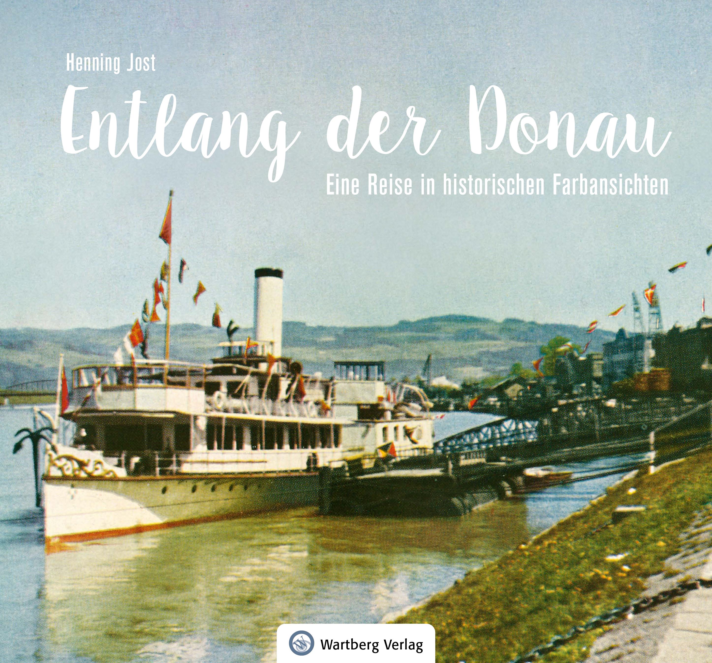 Vorderes Coverbild Entlang der Donau - Eine Reise in historischen Farbansichten