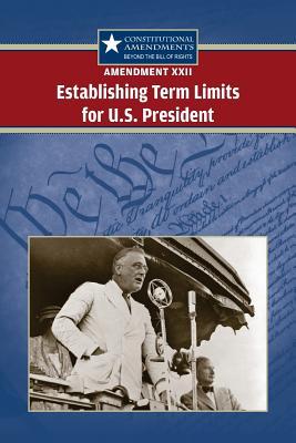 Vorderes Coverbild Amendment XXII: Establishing Term Limits for the U.S. President