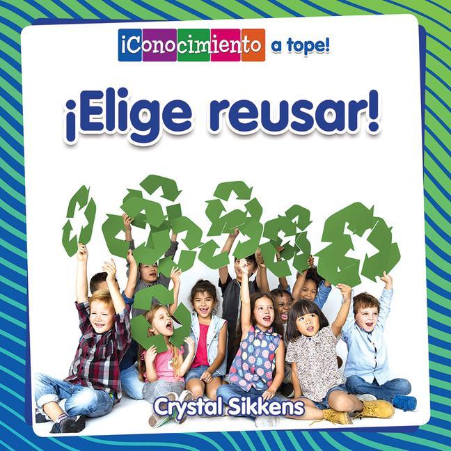 Vorderes Coverbild ¡Elige Reusar! (Choose to Reuse!)