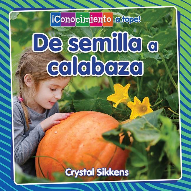 Vorderes Coverbild de Semilla a Calabaza (from Seed to Pumpkin)