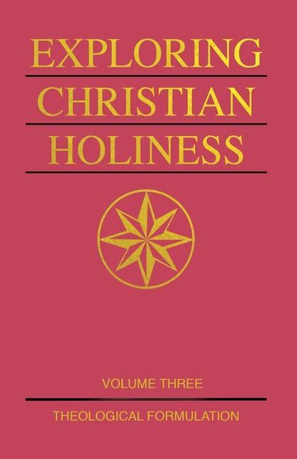 Vorderes Coverbild Exploring Christian Holiness, Volume 3: Theological Formulation