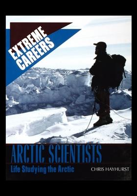 Vorderes Coverbild Arctic Scientists: Life Studying the Arctic