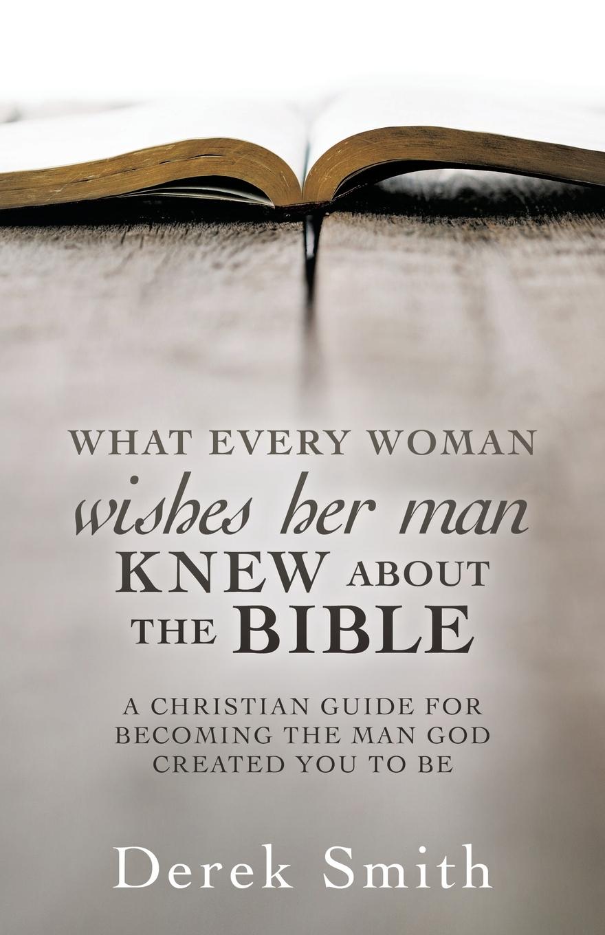 Vorderes Coverbild WHAT every woman wishes her man KNEW ABOUT THE BIBLE: A Christian Guide for Becoming the Man God Created You to Be