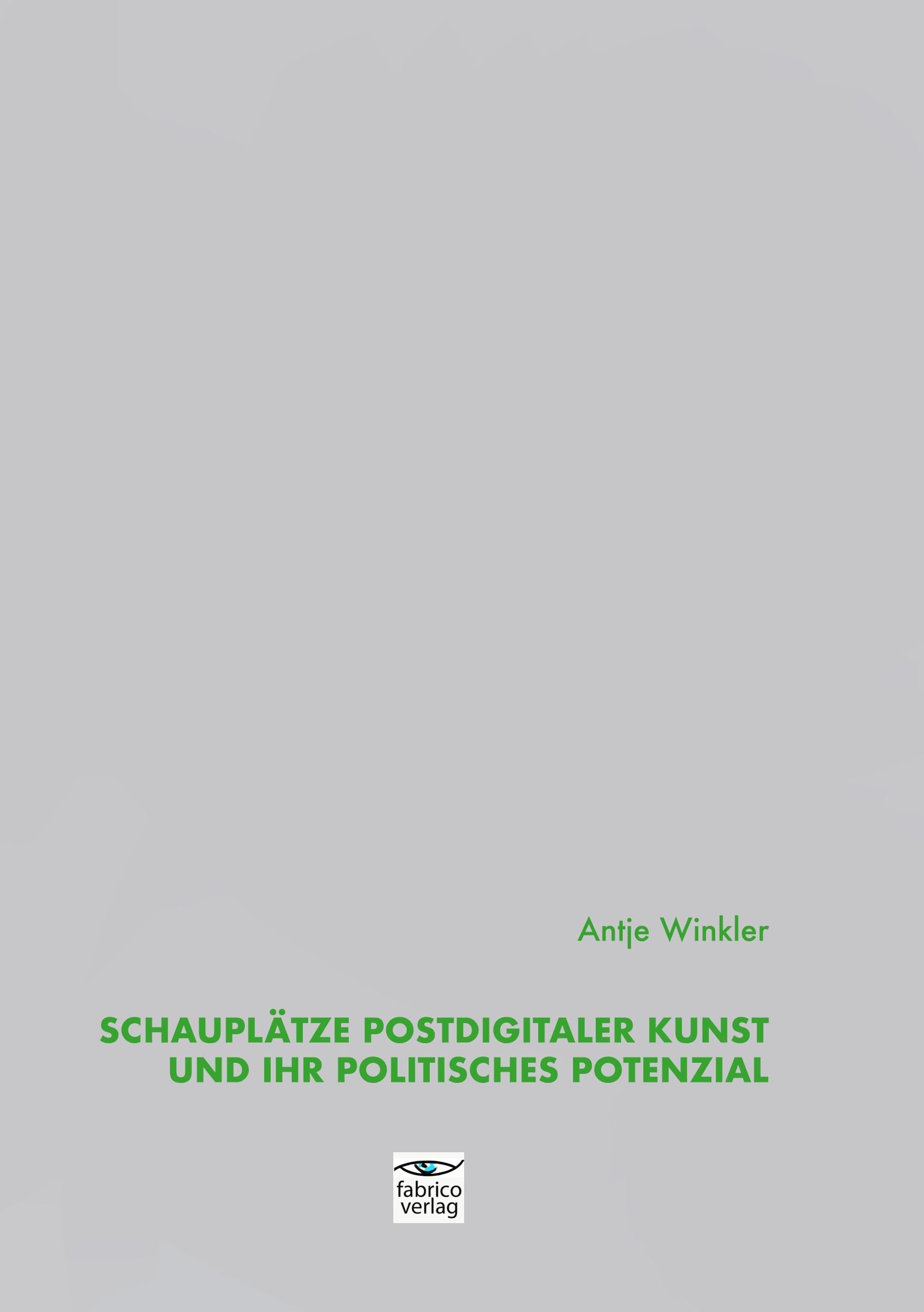 Vorderes Coverbild Schauplätze postdigitaler Kunst und ihr politisches Potenzial