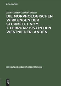 Vorderes Coverbild Die morphologischen Wirkungen der Sturmflut vom 1. Februar 1953 in den Westniederlanden