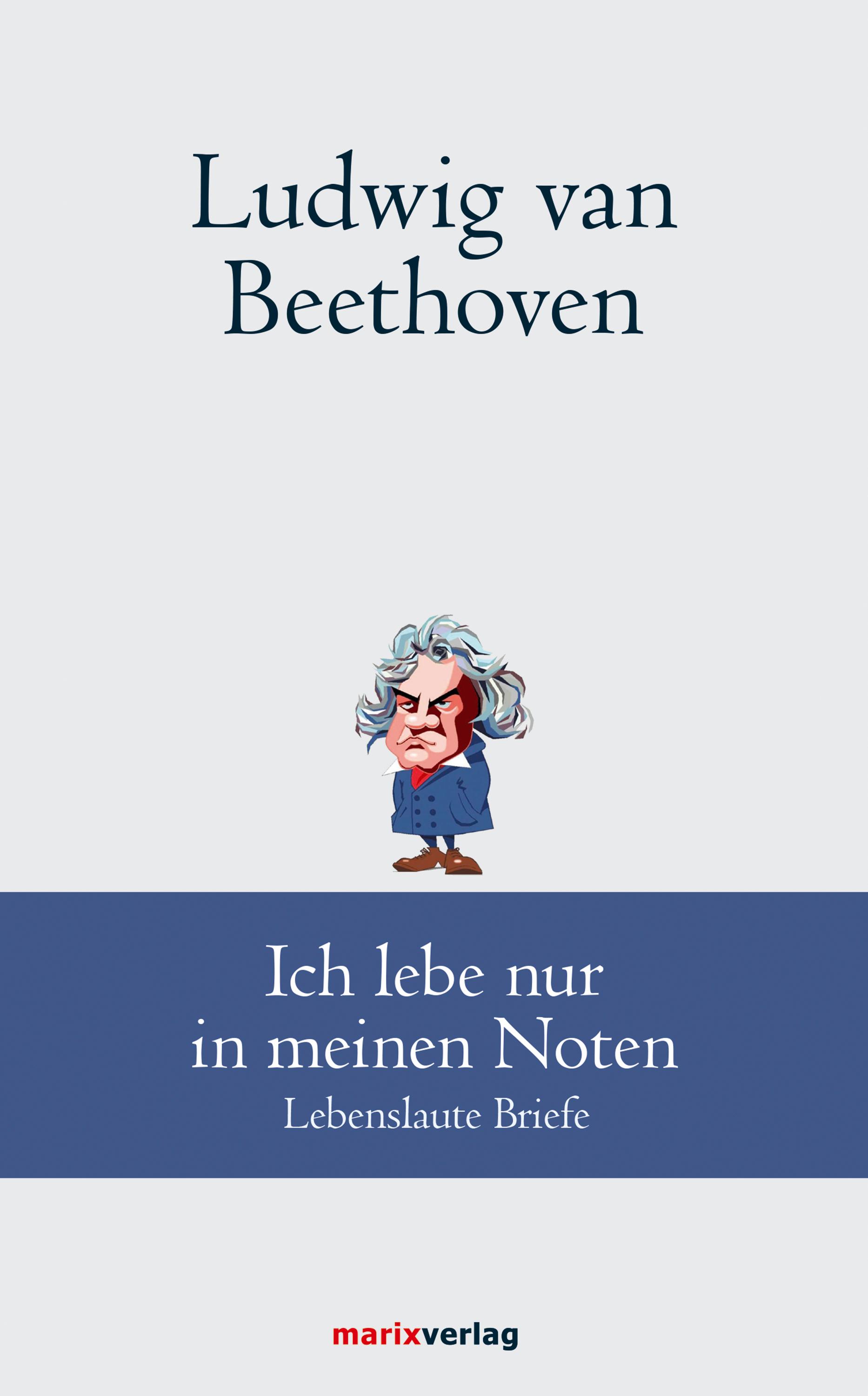 Vorderes Coverbild Ludwig van Beethoven: Ich lebe nur in meinen Noten