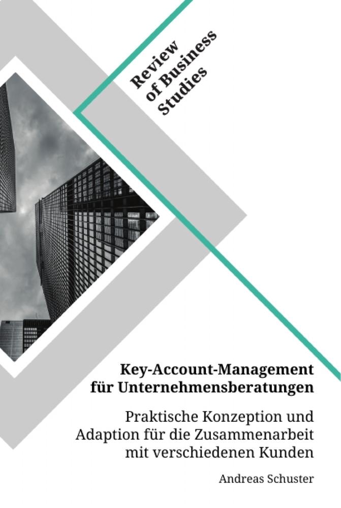 Vorderes Coverbild Key-Account-Management für Unternehmensberatungen. Praktische Konzeption und Adaption für die Zusammenarbeit mit verschiedenen Kunden