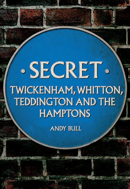 Vorderes Coverbild Secret Twickenham, Whitton, Teddington and the Hamptons