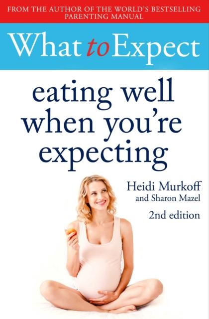 Vorderes Coverbild What to Expect: Eating Well When You're Expecting 2nd Edition