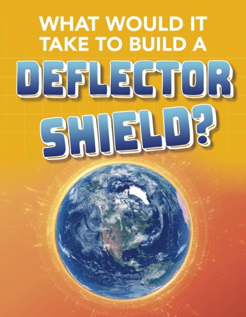 Vorderes Coverbild What Would It Take to Build a Deflector Shield?