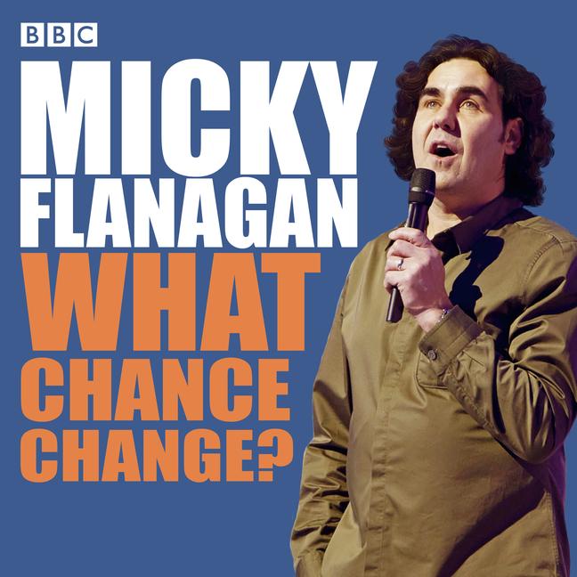 Vorderes Coverbild Micky Flanagan: What Chance Change?