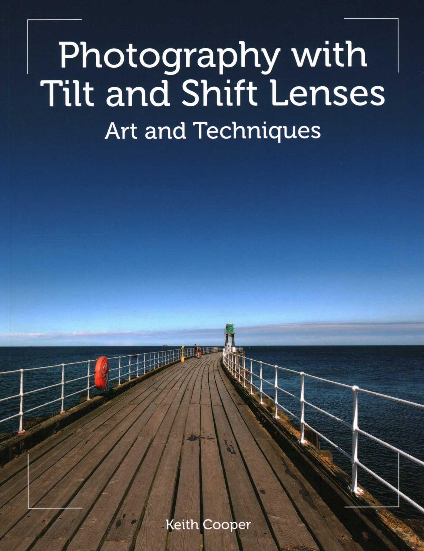 Vorderes Coverbild Photography with Tilt and Shift Lenses