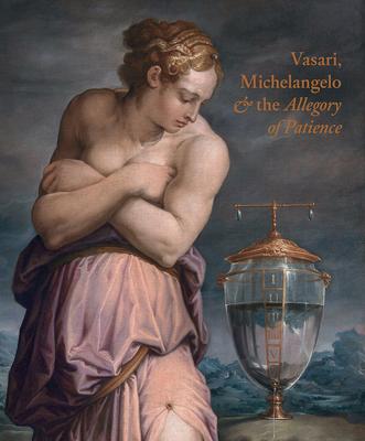 Vorderes Coverbild Vasari, Michelangelo and the Allegory of Patience