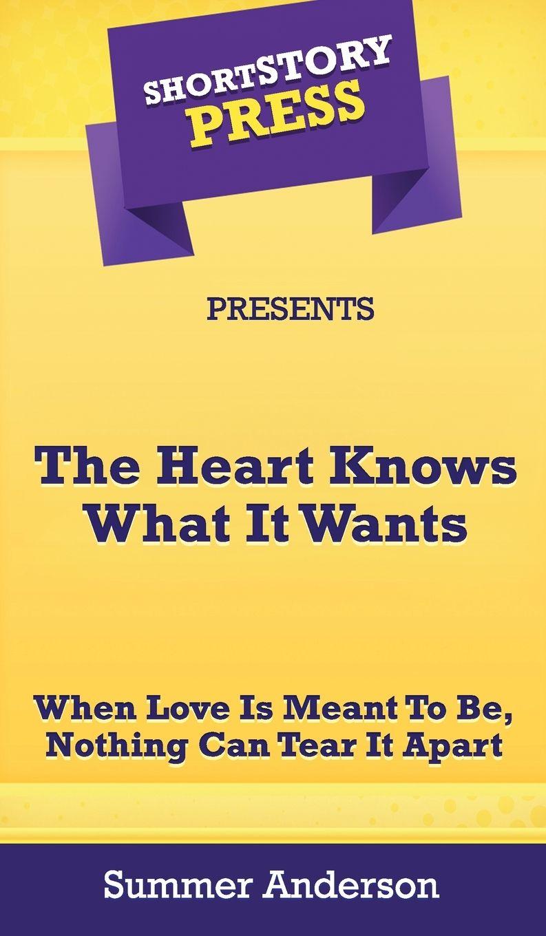 Vorderes Coverbild Short Story Press Presents The Heart Knows What It Wants