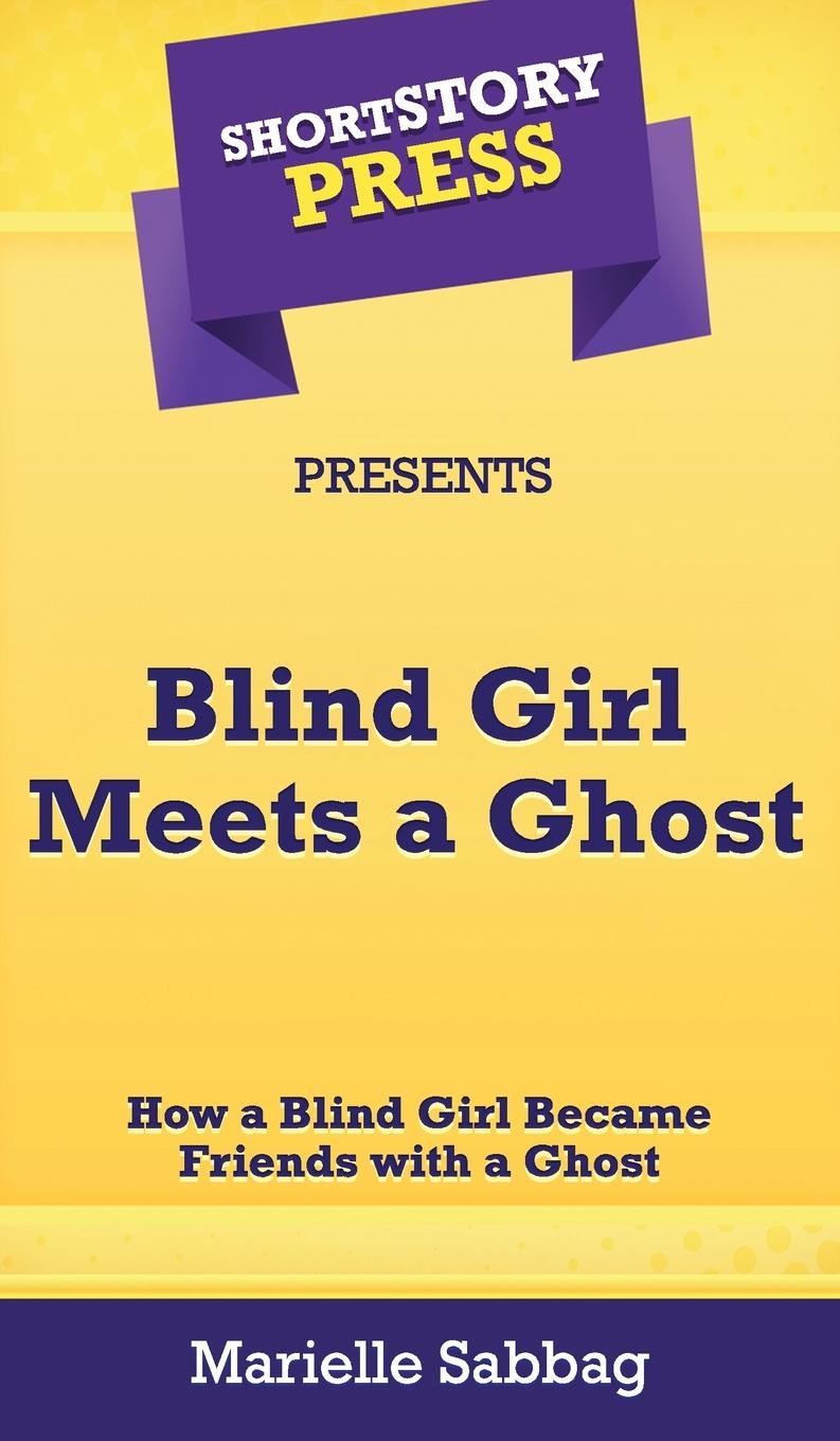 Vorderes Coverbild Short Story Press Presents Blind Girl Meets a Ghost