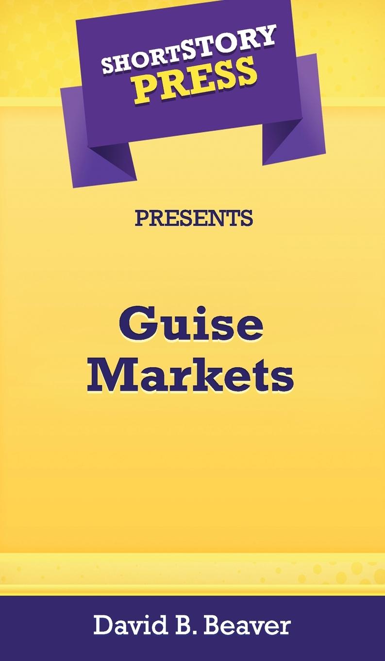 Vorderes Coverbild Short Story Press Presents Guise Markets