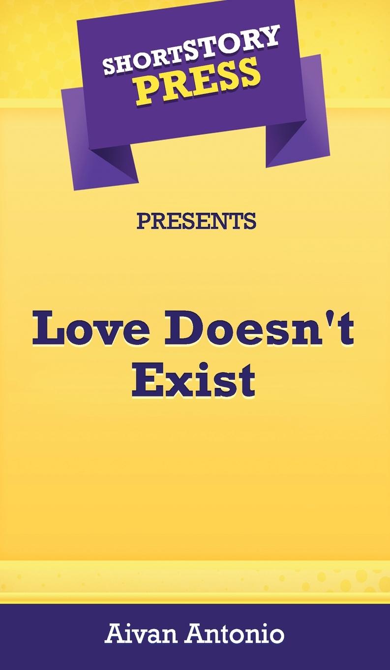 Vorderes Coverbild Short Story Press Presents Love Doesn't Exist