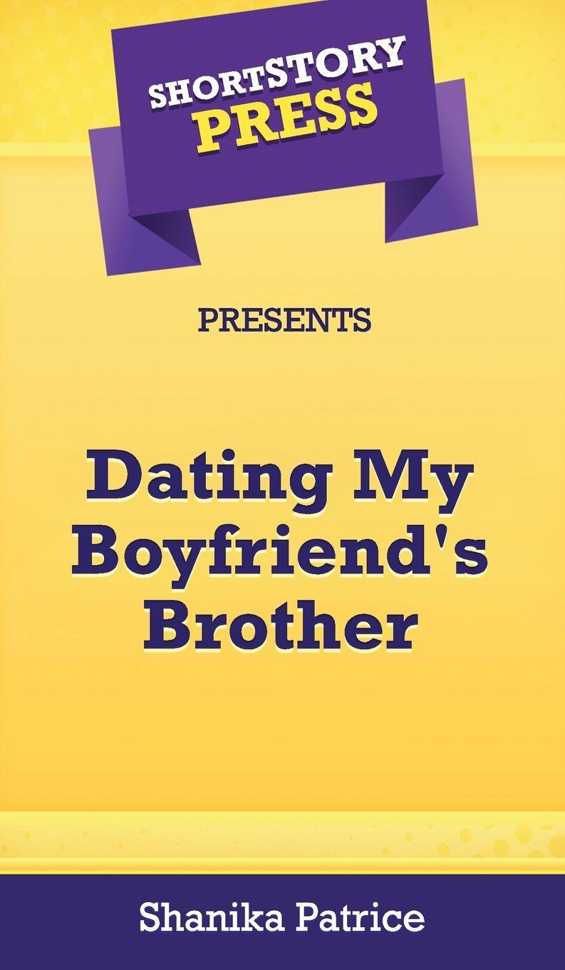 Vorderes Coverbild Short Story Press Presents Dating My Boyfriend's Brother
