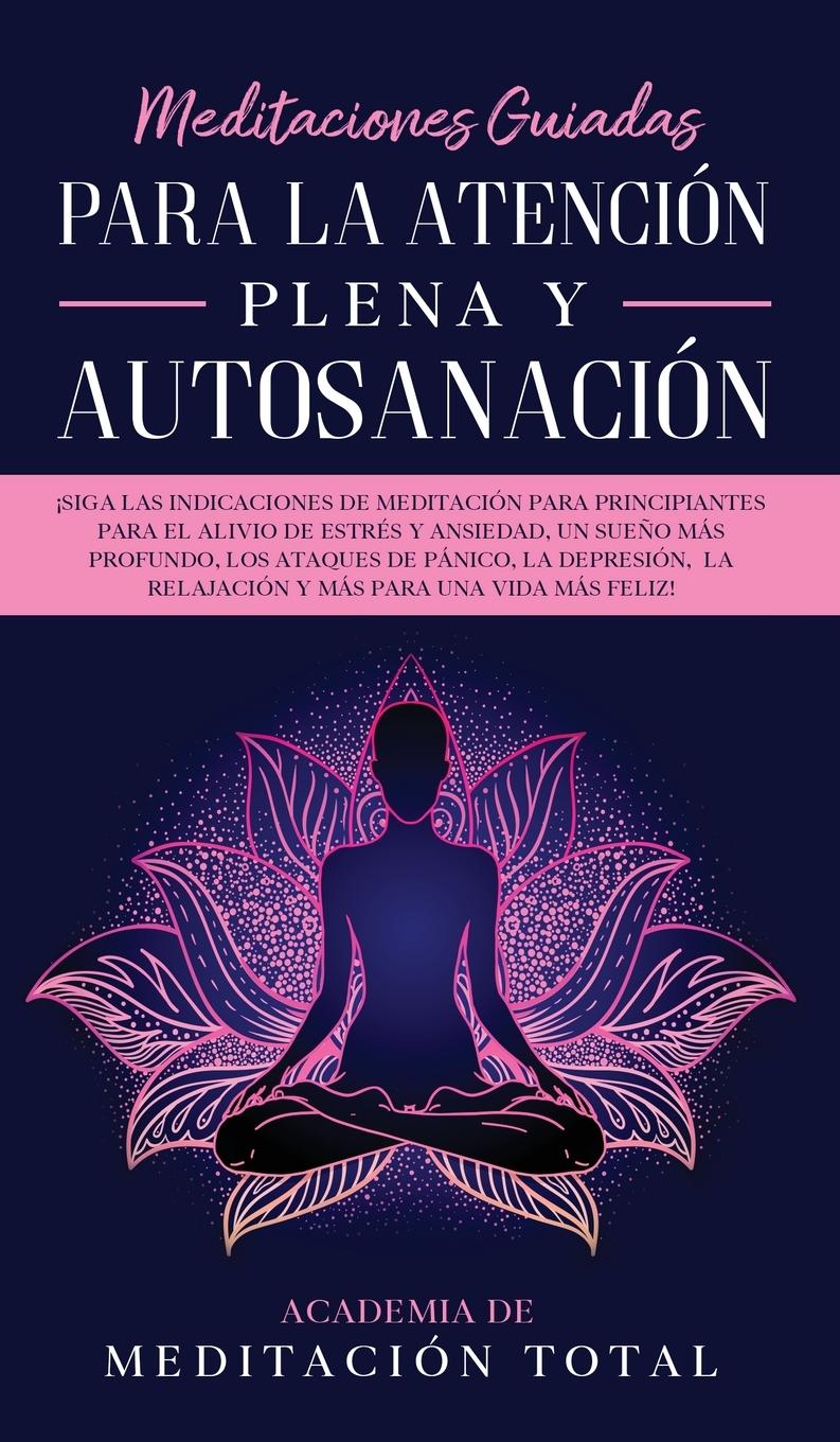 Vorderes Coverbild Meditaciones Guiadas Para La Atención Plena y Autosanación