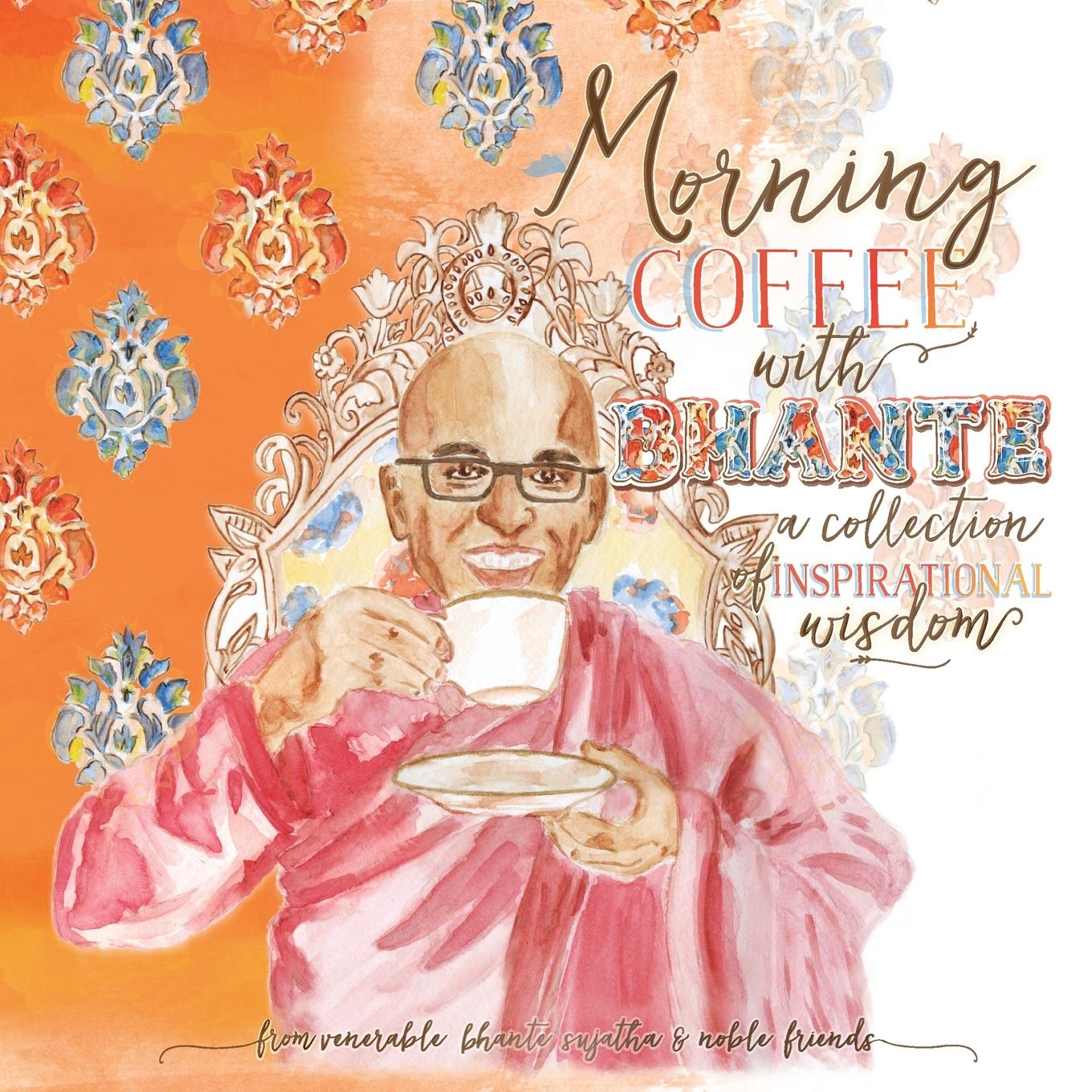 Vorderes Coverbild Morning Coffee with Bhante: A Collection of Inspirational Wisdom