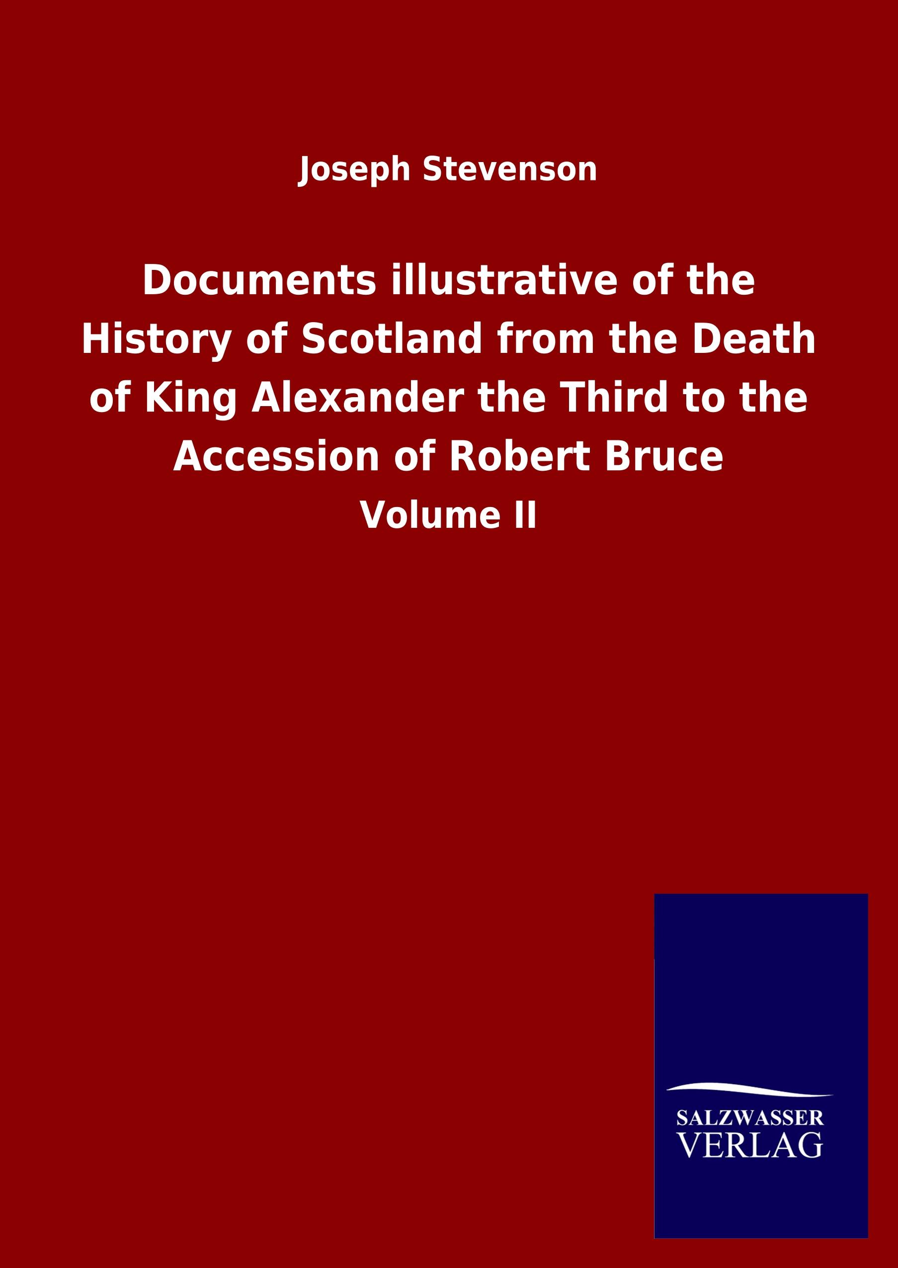 Vorderes Coverbild Documents illustrative of the History of Scotland from the Death of King Alexander the Third to the Accession of Robert Bruce