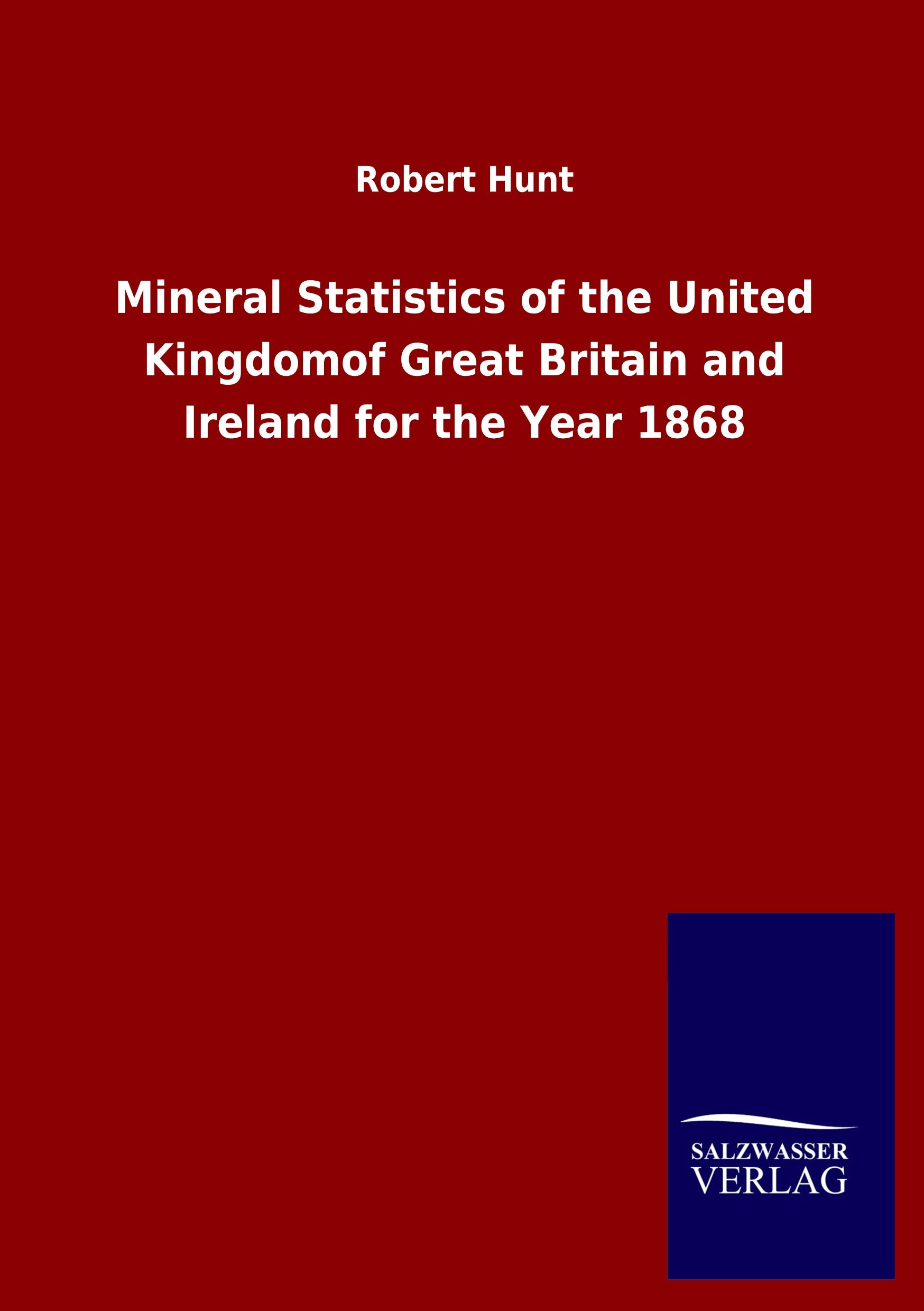 Vorderes Coverbild Mineral Statistics of the United Kingdomof Great Britain and Ireland for the Year 1868
