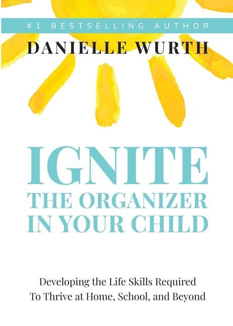 Vorderes Coverbild Ignite the Organizer in Your Child