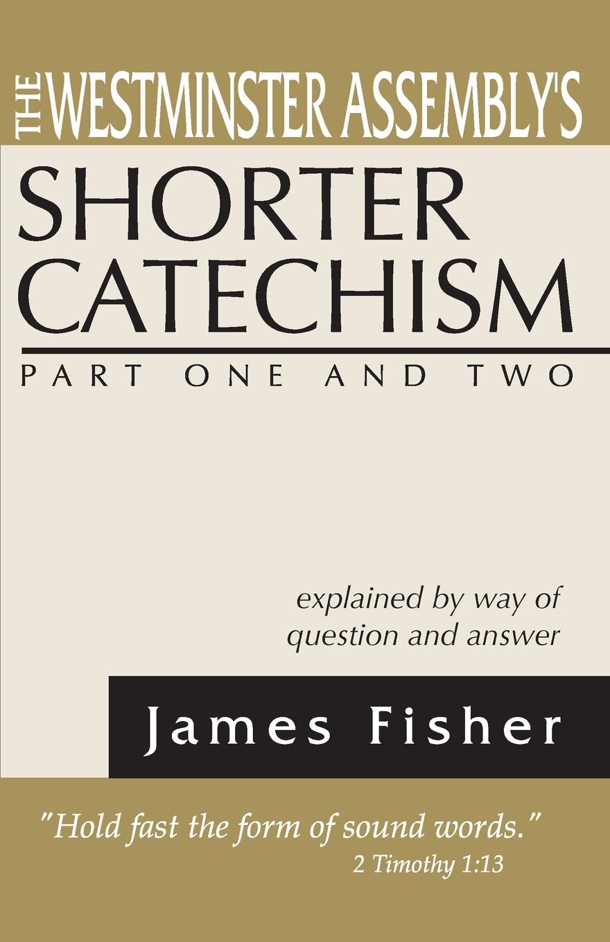 Vorderes Coverbild The Westminster Assembly's Shorter Catechism Explained by Way of Question and Answer, Part I and II