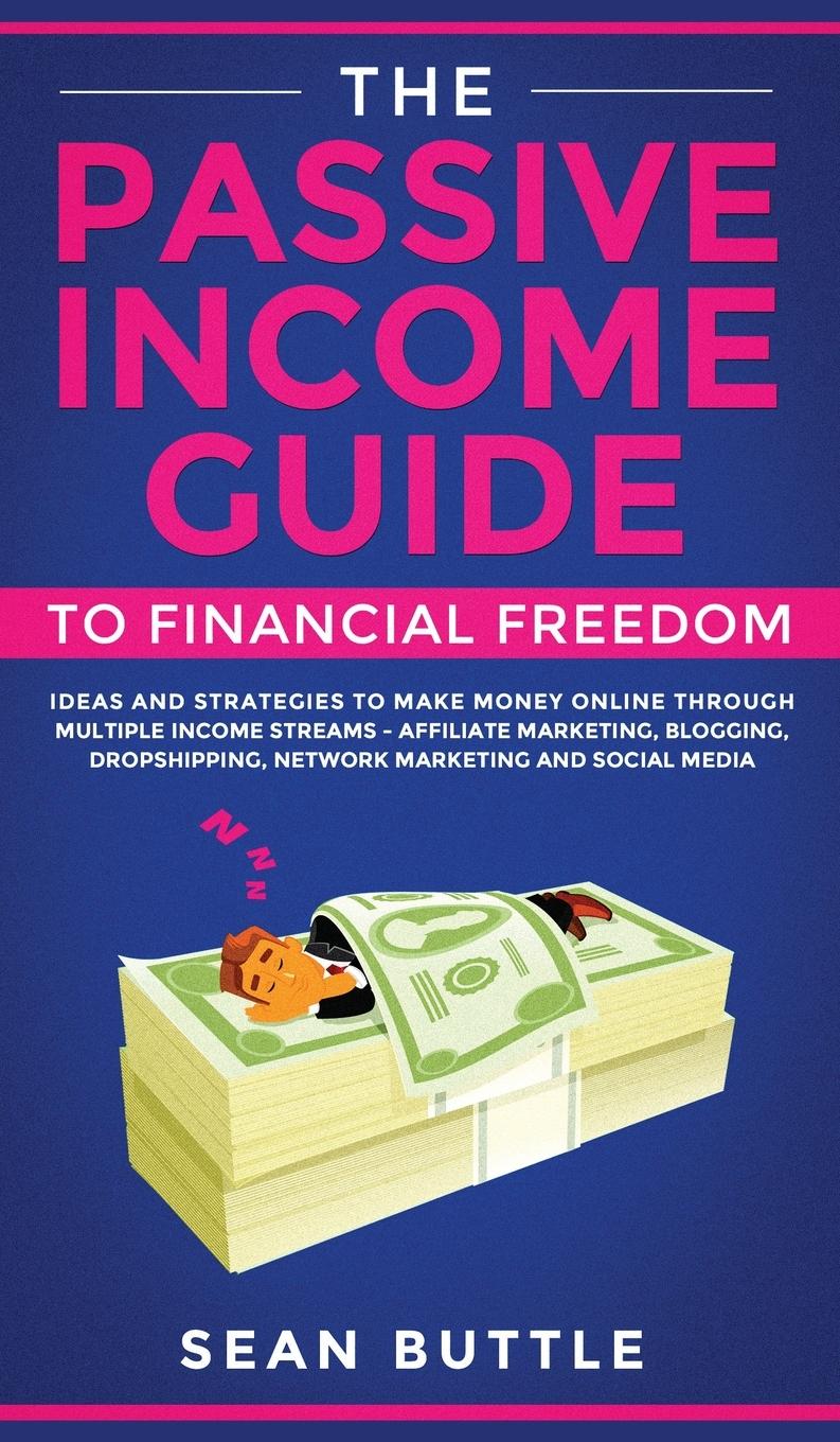 Vorderes Coverbild The Passive Income Guide to Financial Freedom