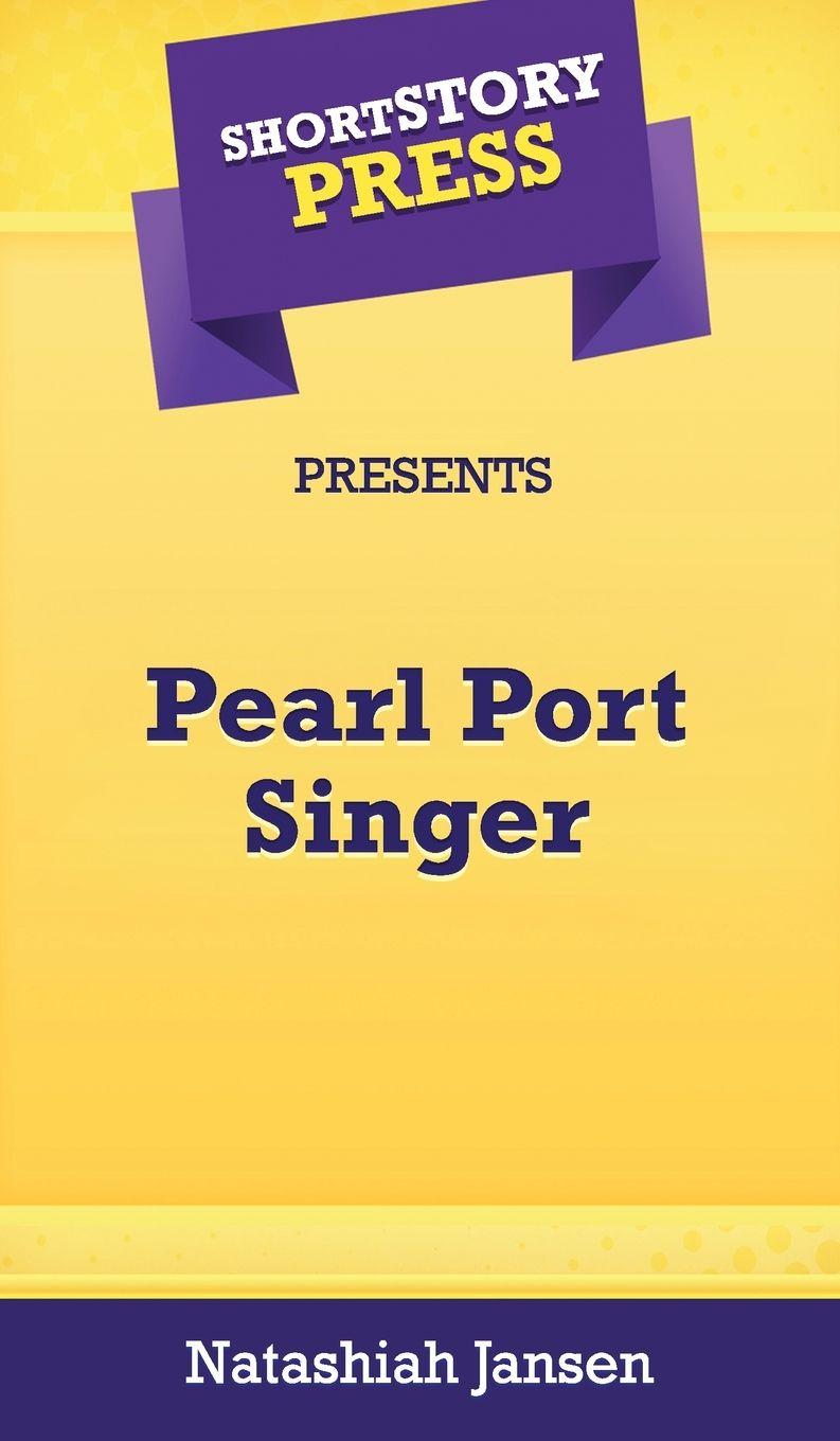 Vorderes Coverbild Short Story Press Presents Pearl Port Singer