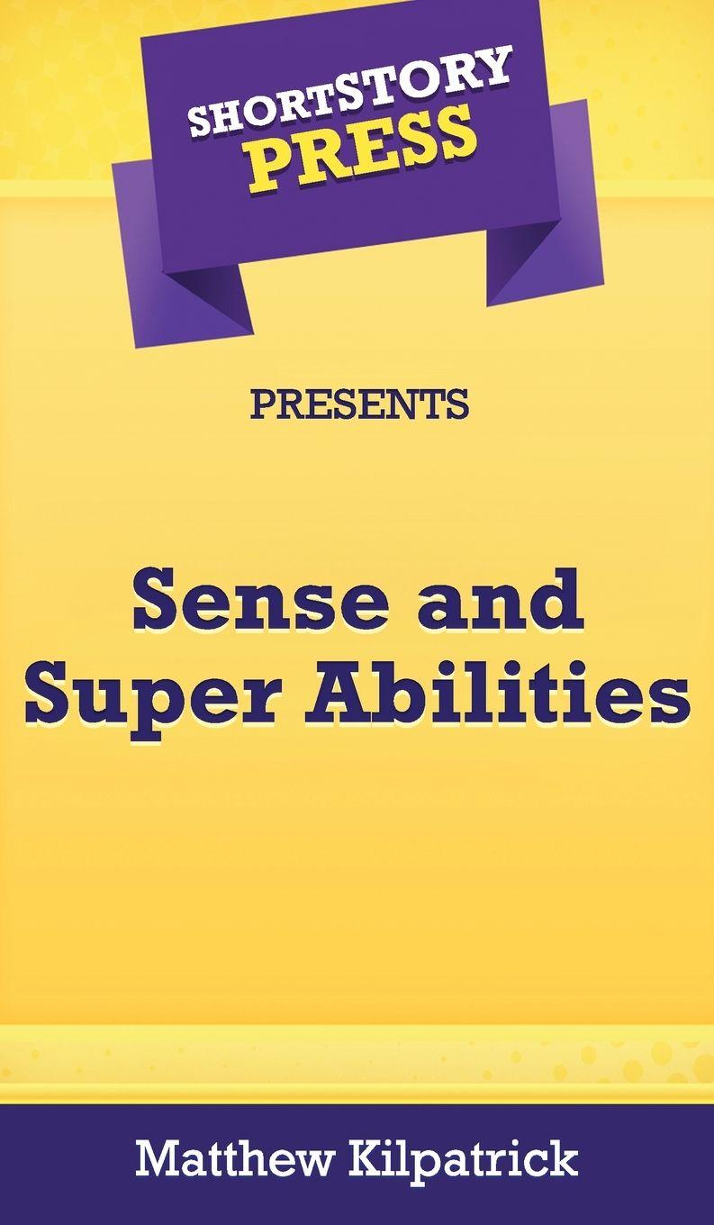 Vorderes Coverbild Short Story Press Presents Sense and Super Abilities