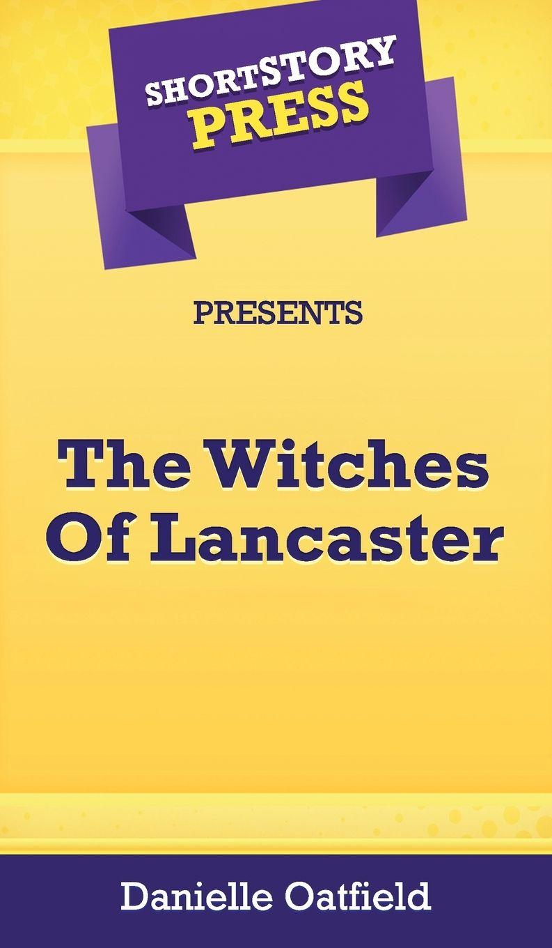 Vorderes Coverbild Short Story Press Presents The Witches Of Lancaster