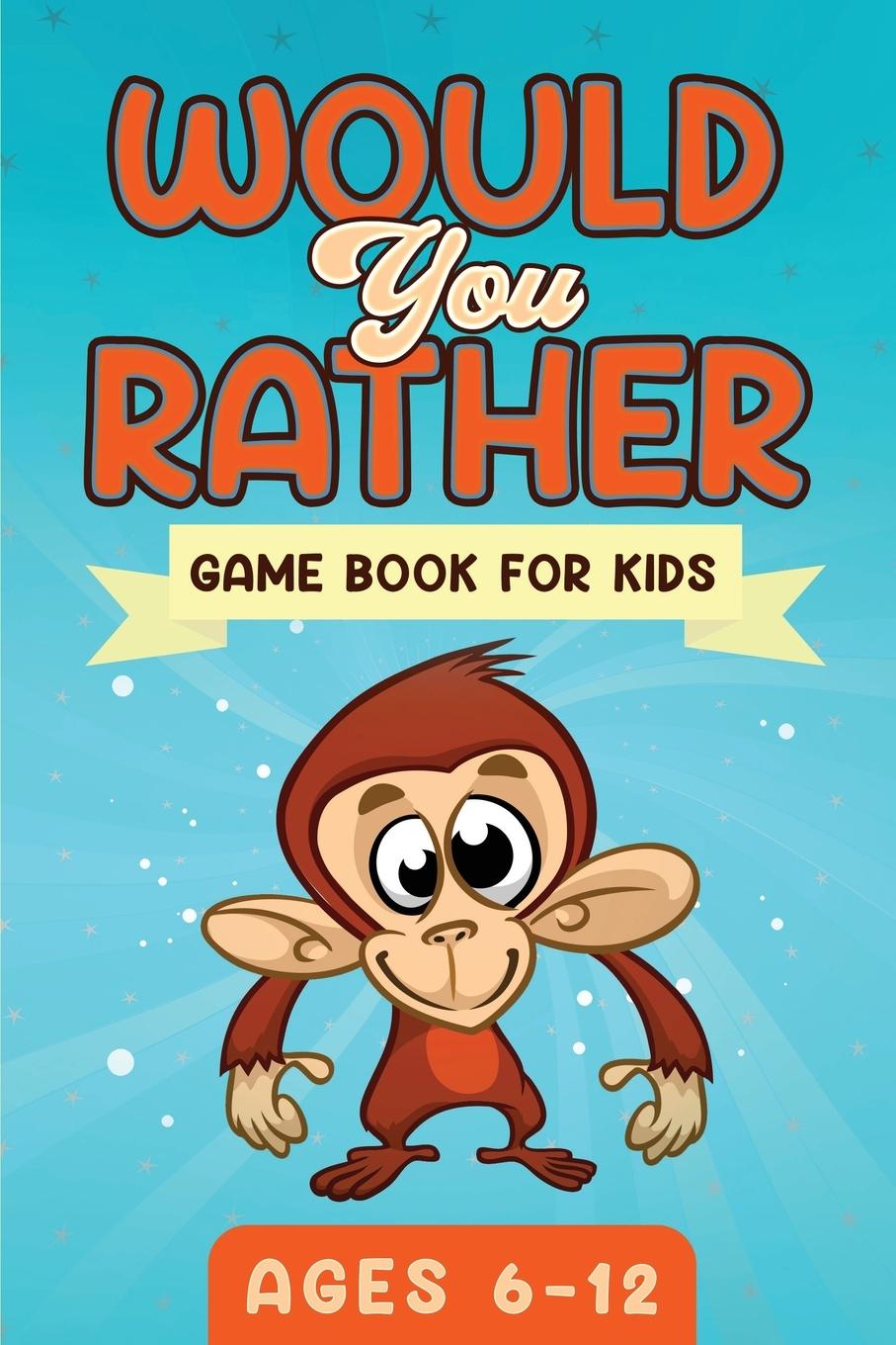 Vorderes Coverbild Would You Rather Game Book For Kids Ages 6-12