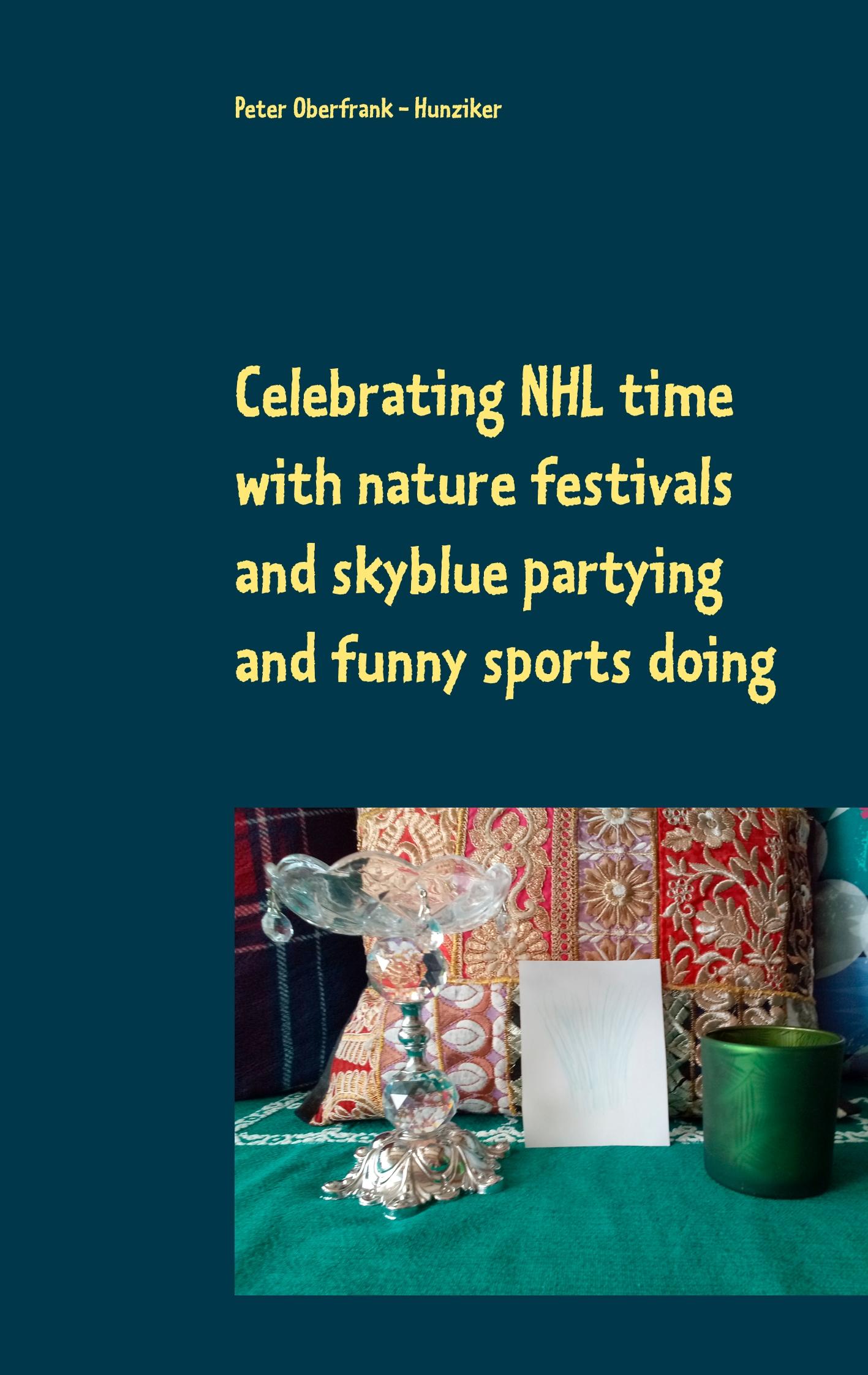 Vorderes Coverbild Celebrating NHL time with nature festivals and skyblue partying and funny sports doing