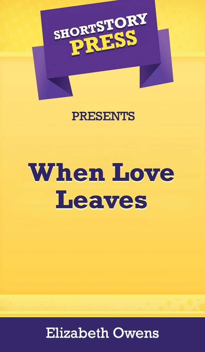 Vorderes Coverbild Short Story Press Presents When Love Leaves