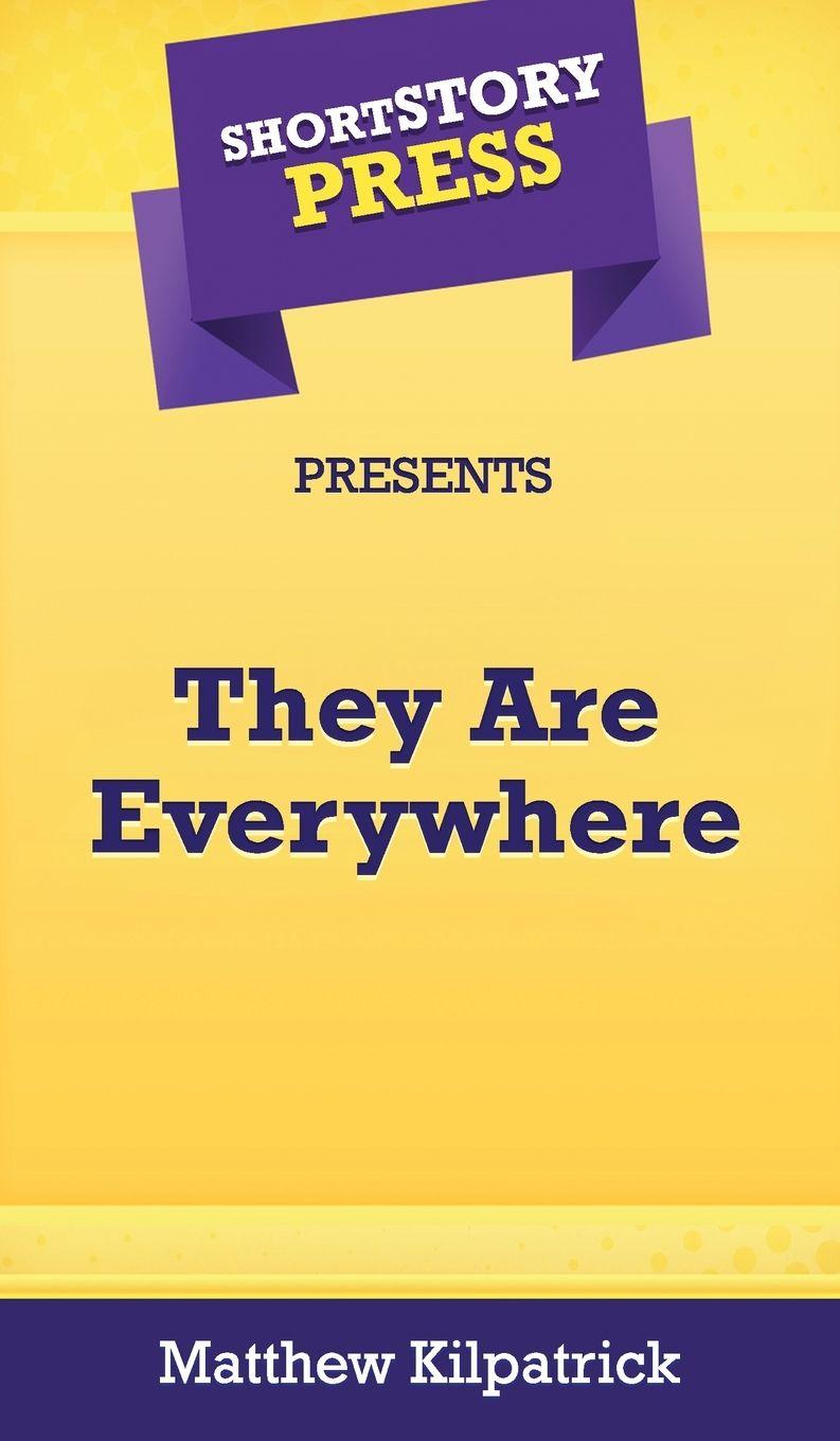 Vorderes Coverbild Short Story Press Presents They Are Everywhere