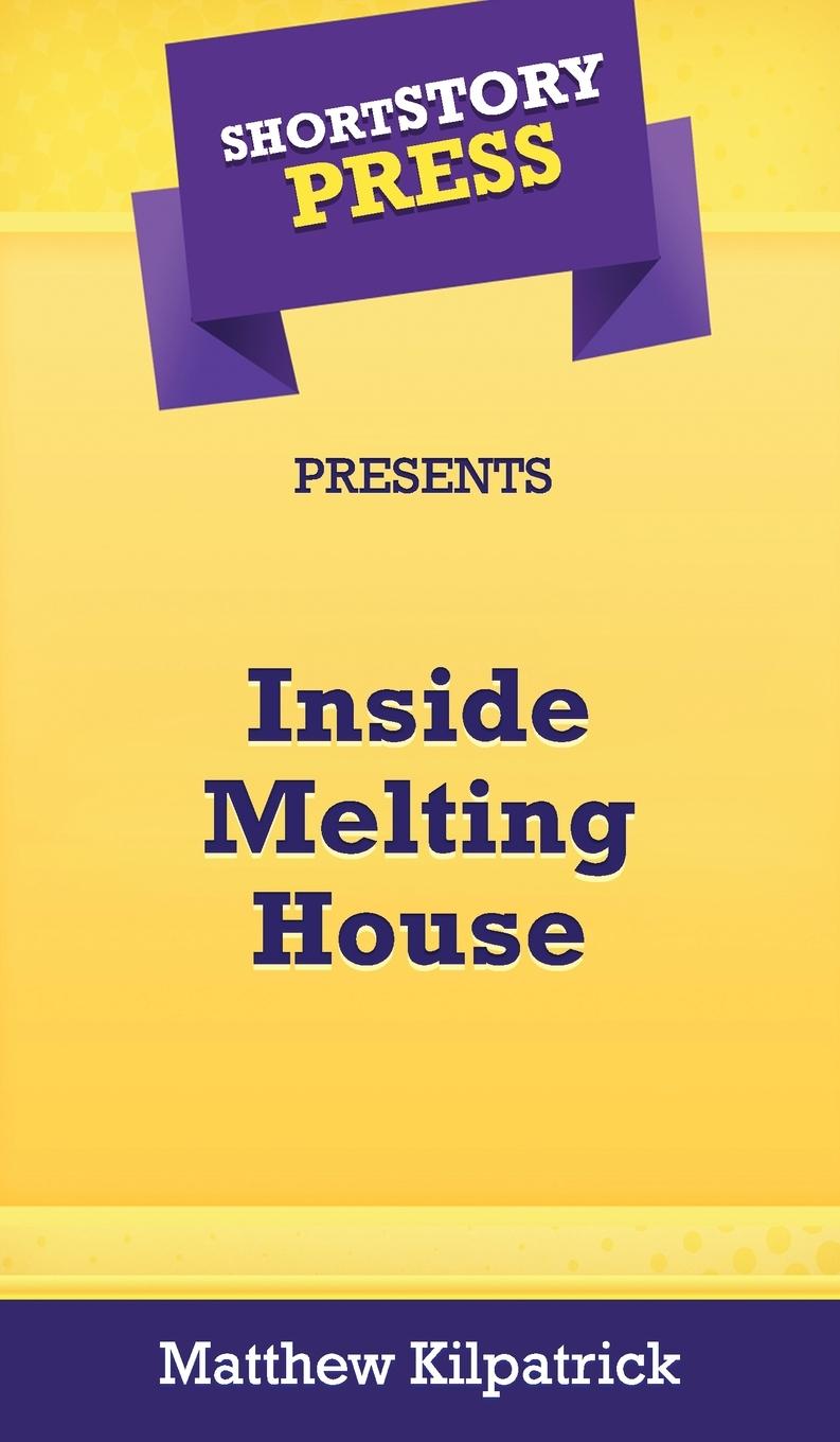 Vorderes Coverbild Short Story Press Presents Inside Melting House