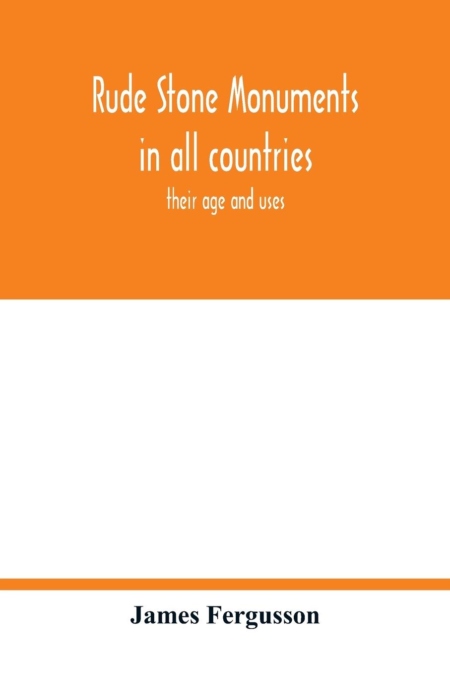Vorderes Coverbild Rude stone monuments in all countries; their age and uses