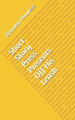 Vorderes Coverbild Short Story Press Presents Off His Leash